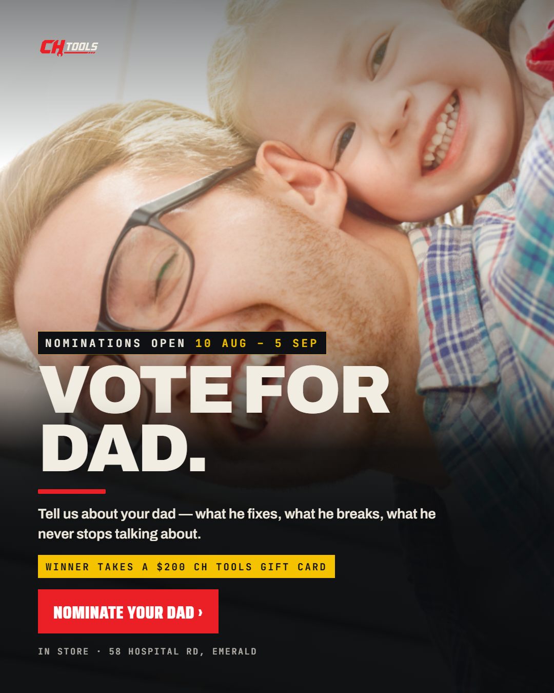 Vote for Dad — CH Tools Father's Day competition. Nominations open 10 August to 5 September. Winner takes a $200 CH Tools gift card.